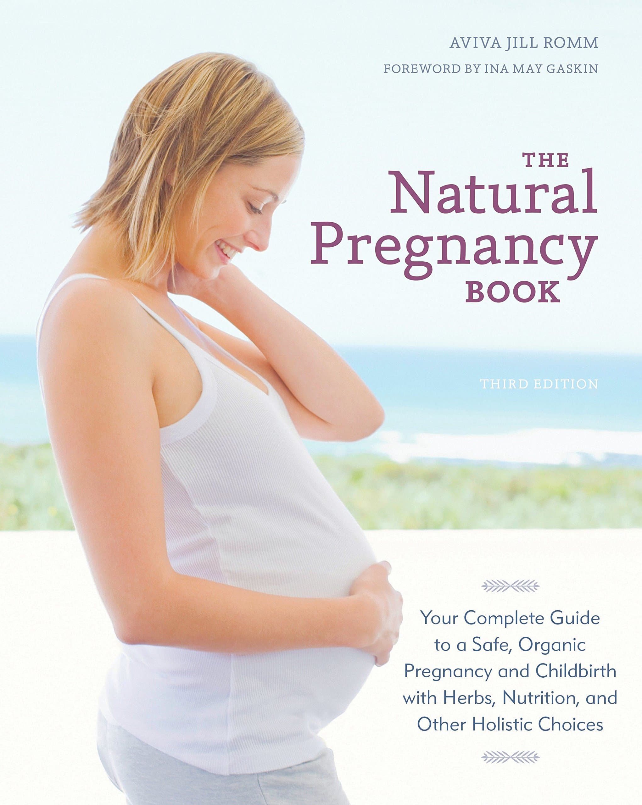 The Natural Pregnancy Book, Third Edition: Your Complete Guide to a Safe, Organic Pregnancy a