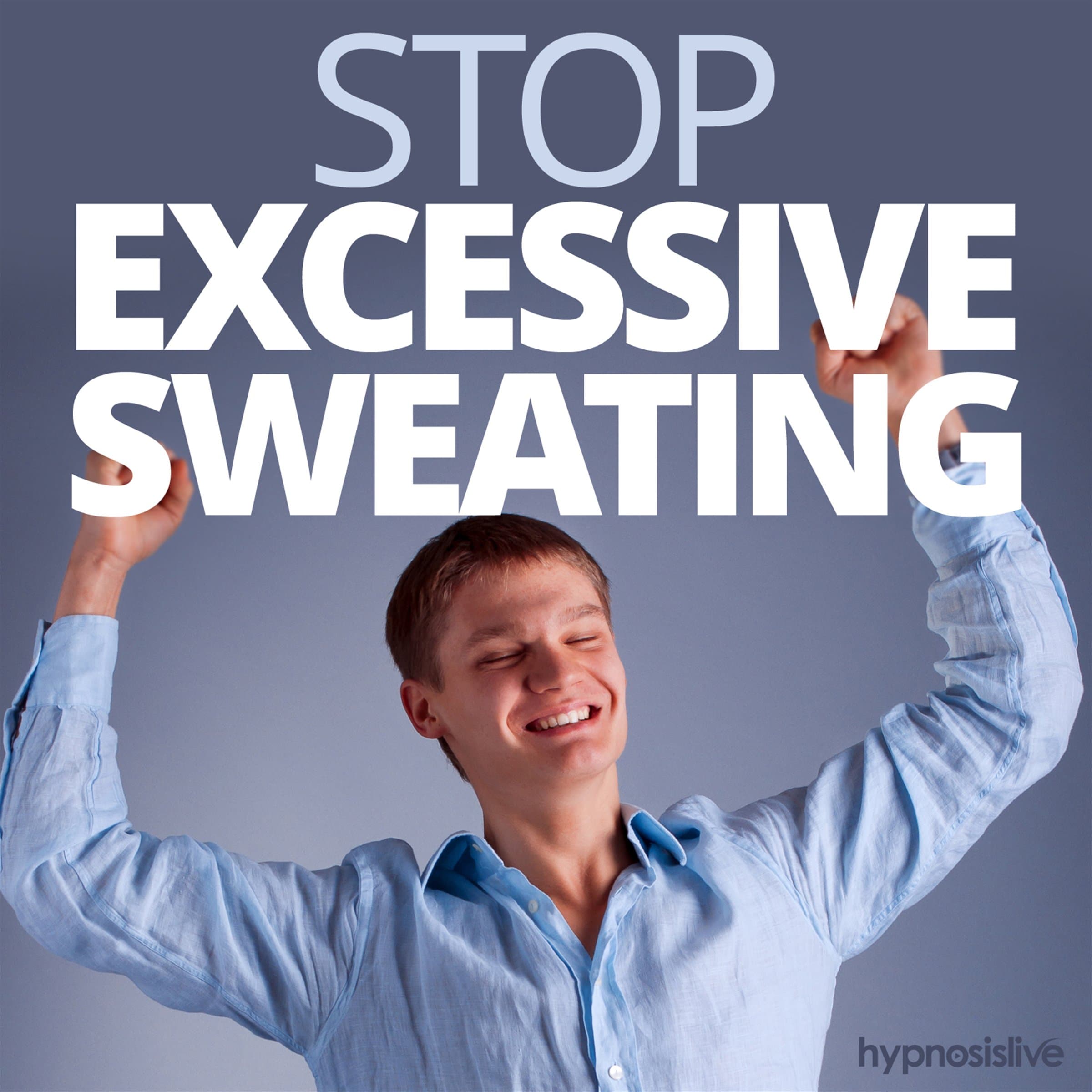 Stop Excessive Sweating Hypnosis: Keep Perspiration Firmly in Check, with Hypnosis