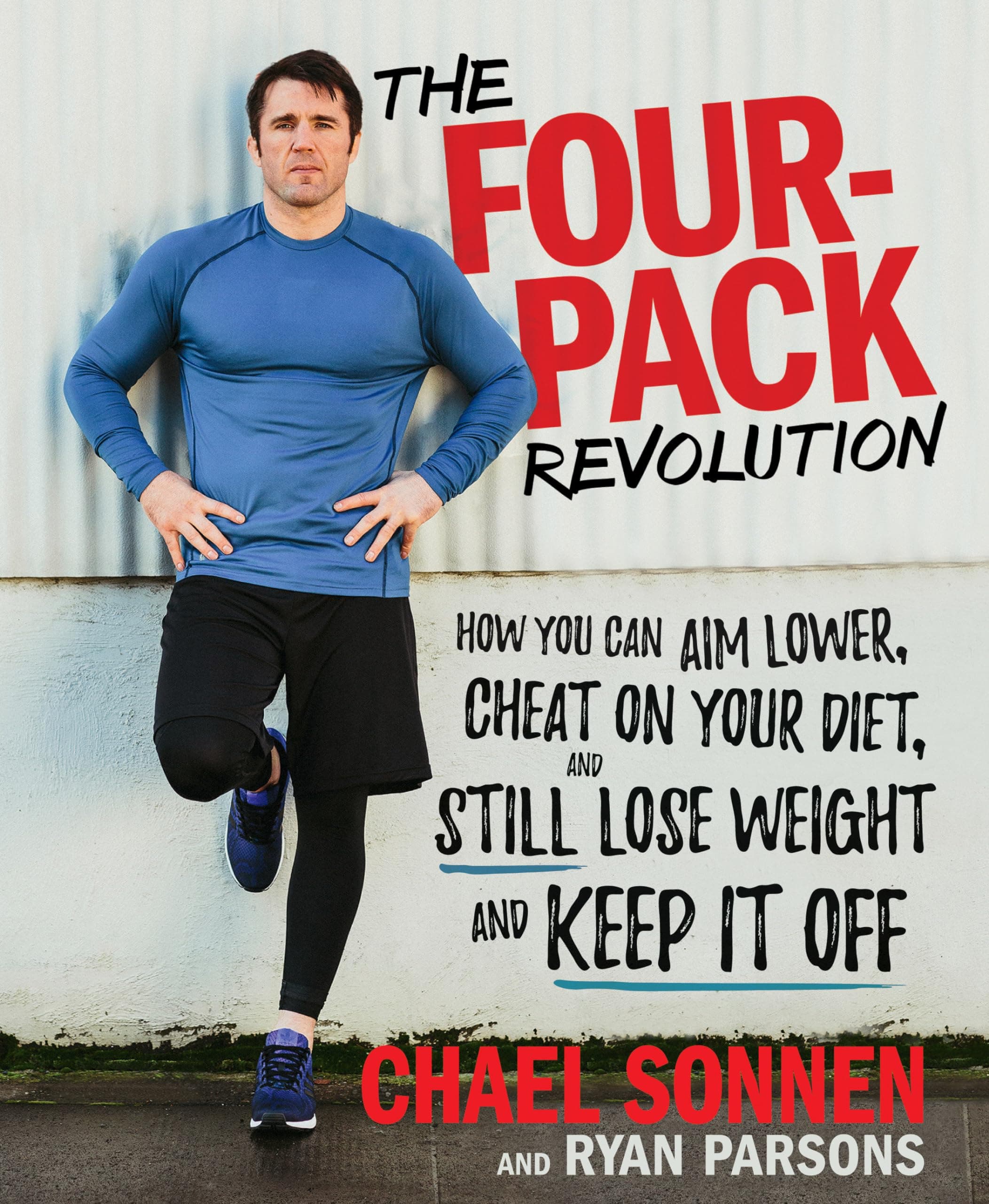 The Four-Pack Revolution: How You Can Aim Lower, Cheat on Your Diet, and Still Lose Weight and Keep It Off Paperback – December 26, 2017