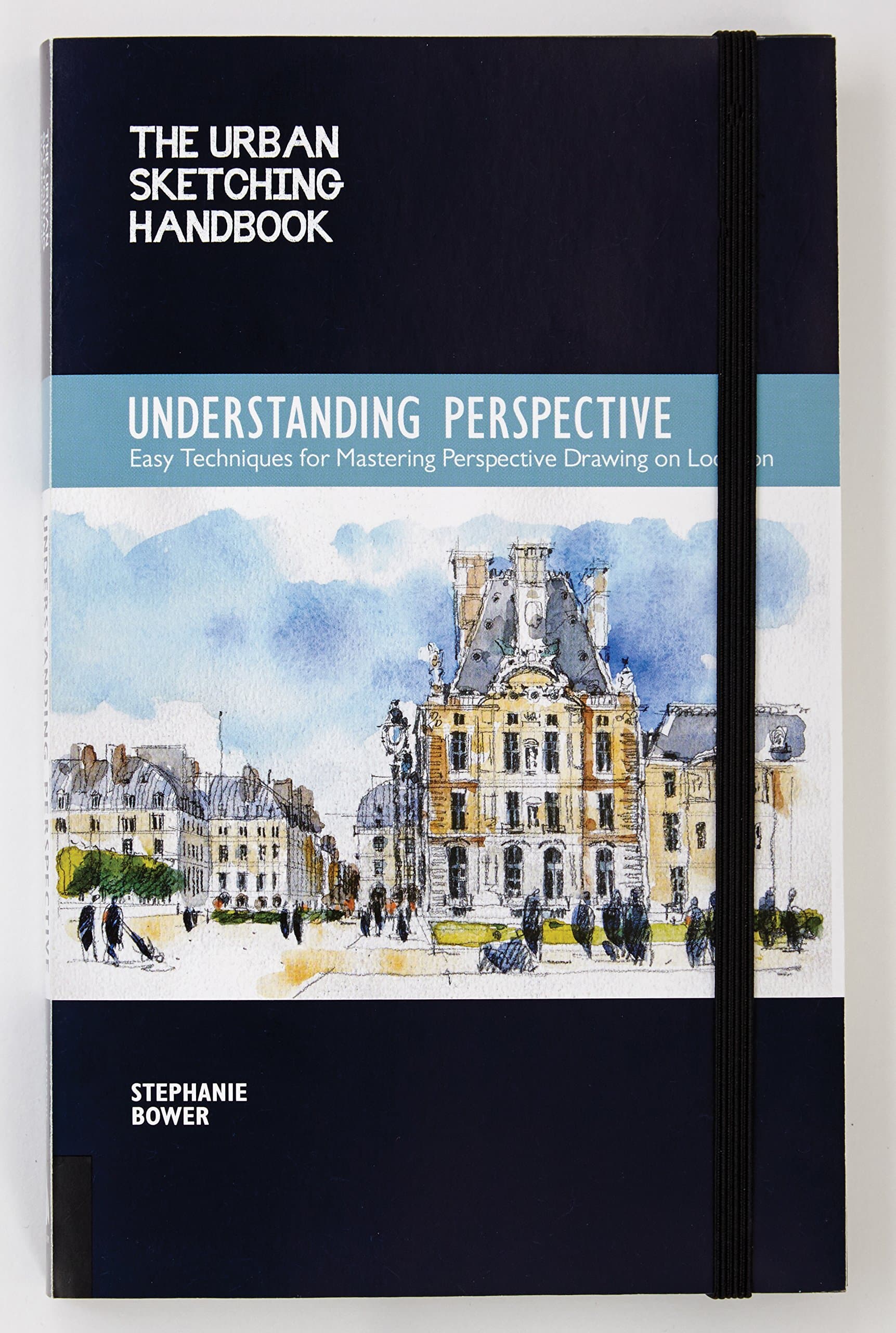 The Urban Sketching Handbook Understanding Perspective: Easy Techniques for Mastering Perspective Drawing on Location (Volume 4)