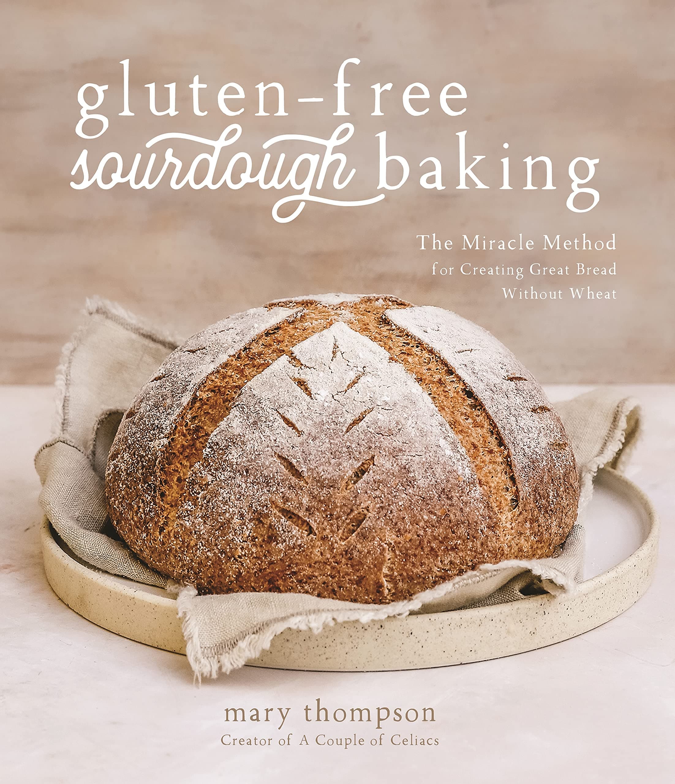 Gluten-Free Sourdough Baking: The Miracle Method for Creating Great Bread Without Wheat Paperback – 19 April 2022