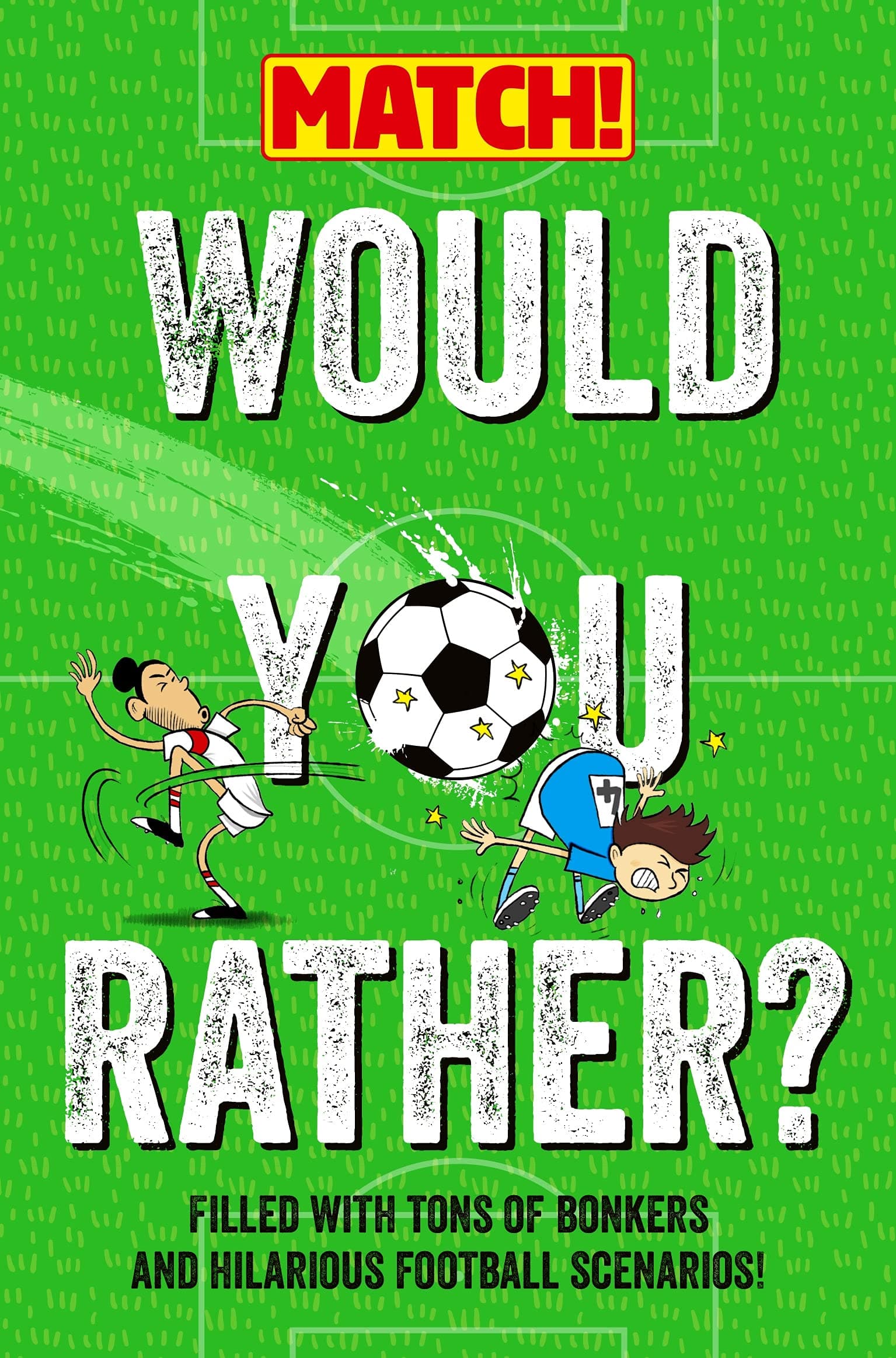 Macmillan Children's Books Would You Rather?: Filled with Tons of Bonkers and Hilarious Football Scenarios!