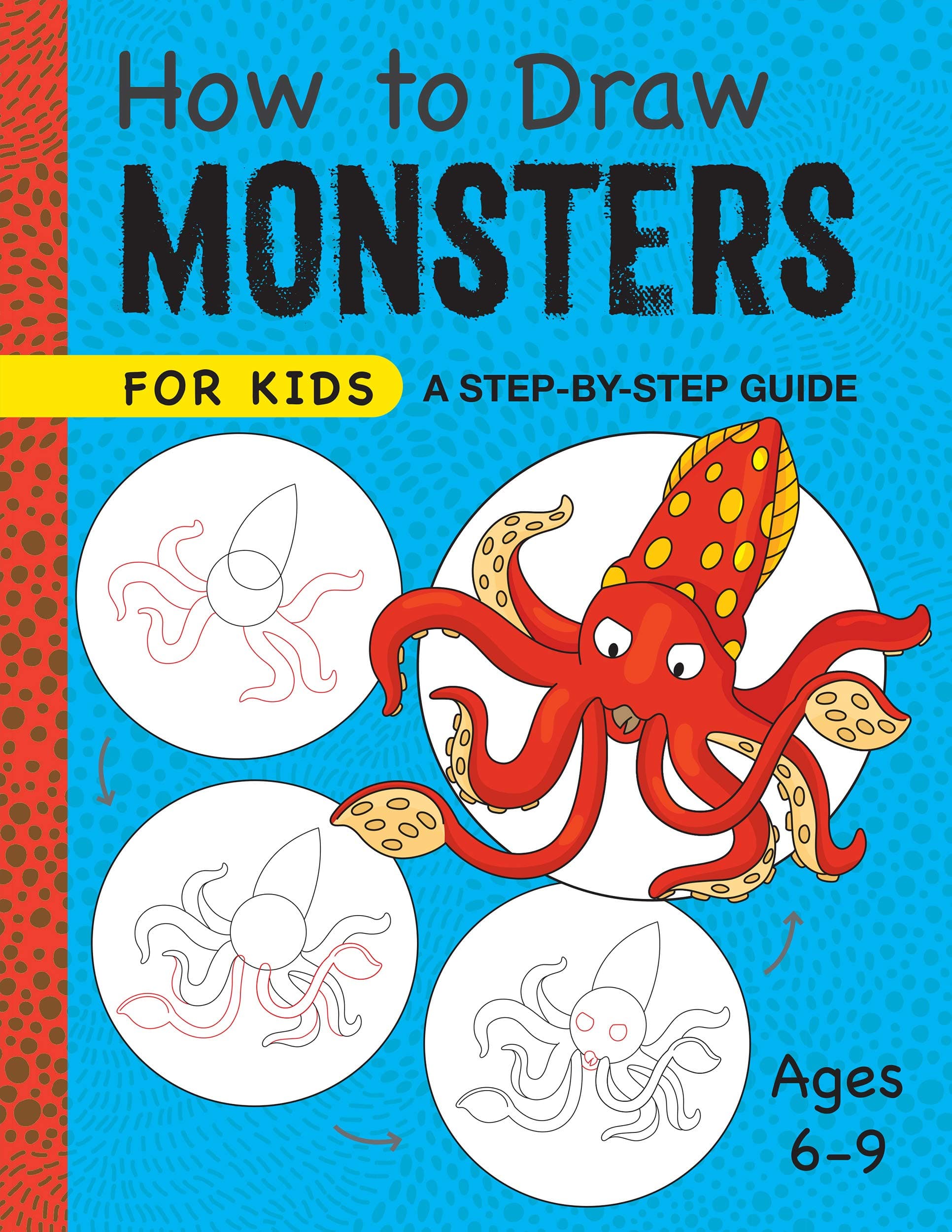 How to Draw Monsters for Kids: A Step-By-Step Guide for Kids Ages 6-9
