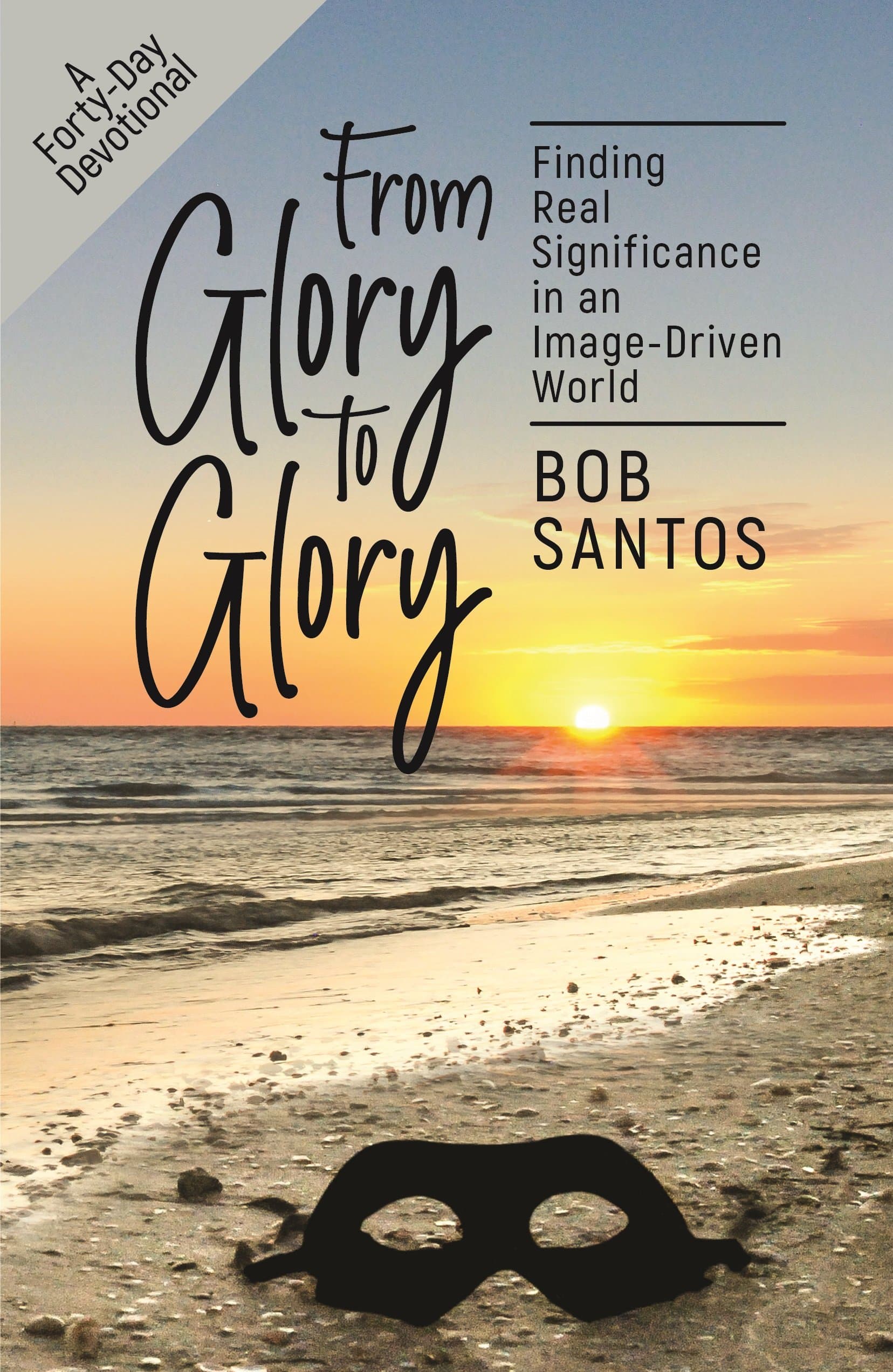 From Glory to Glory: Finding Real Significance in an Image-Driven World