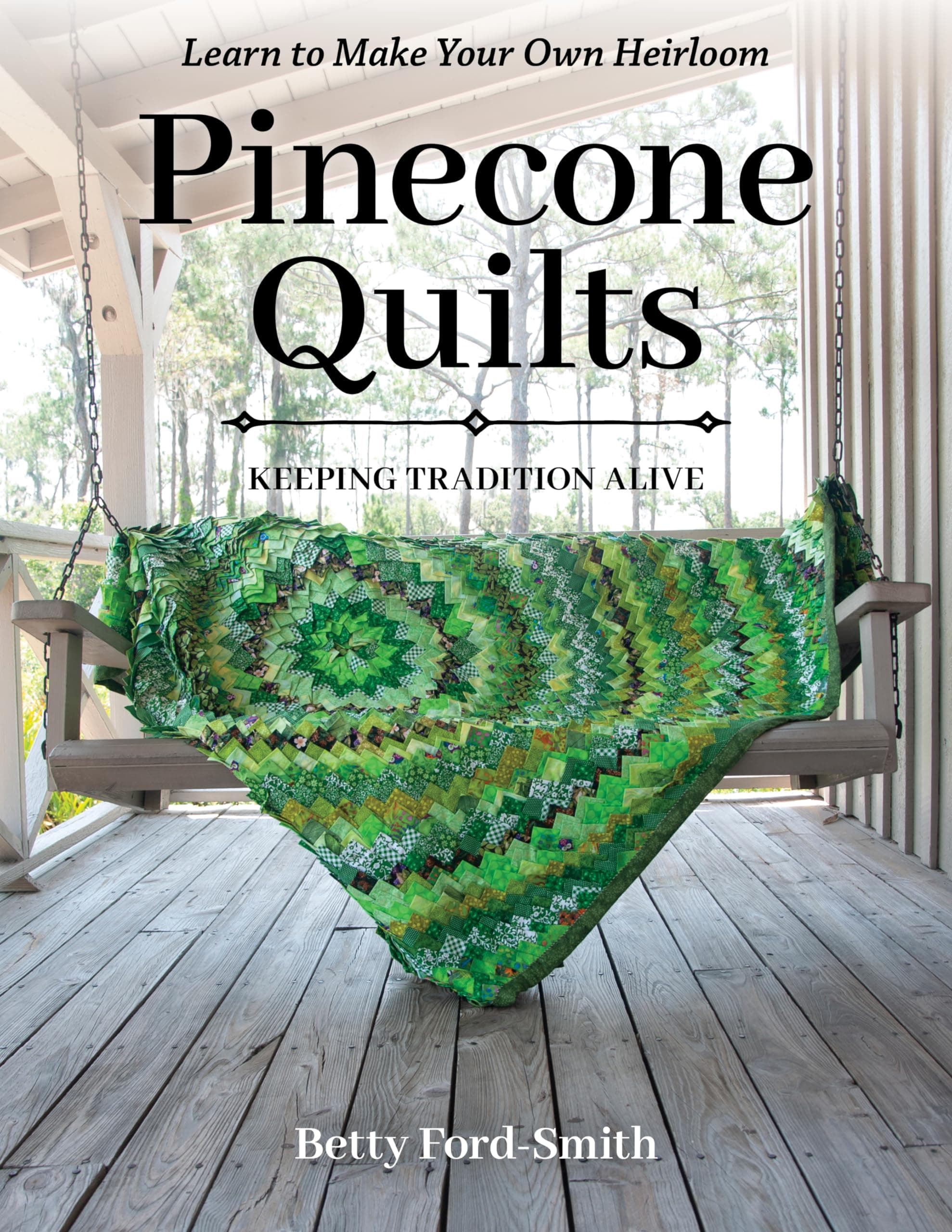 Pinecone Quilts: Keeping tradition alive, learn to make your own heirloom Paperback – 31 Aug. 2023