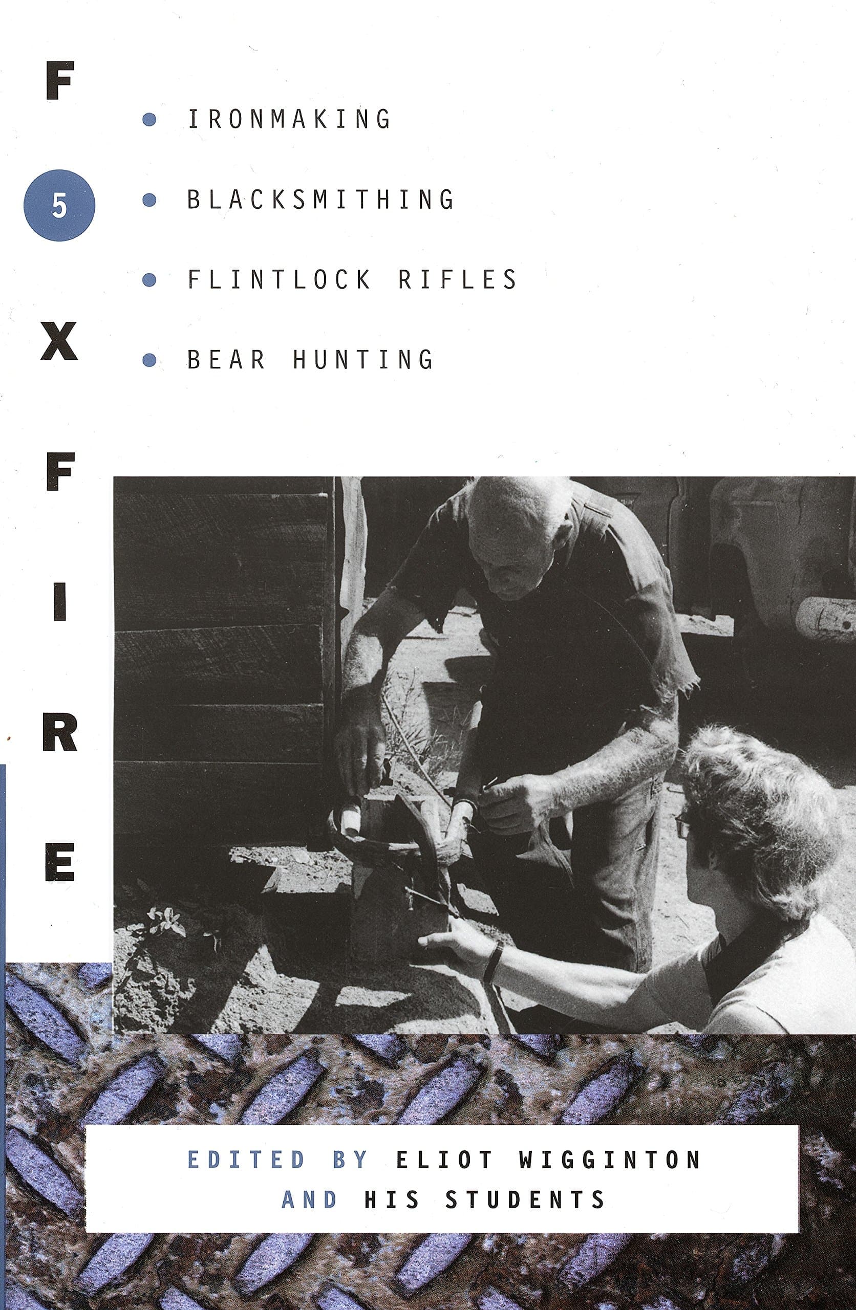 Inc Foxfire FundFoxfire 5: Ironmaking, Blacksmithing, Flintlock Rifles, Bear Hunting