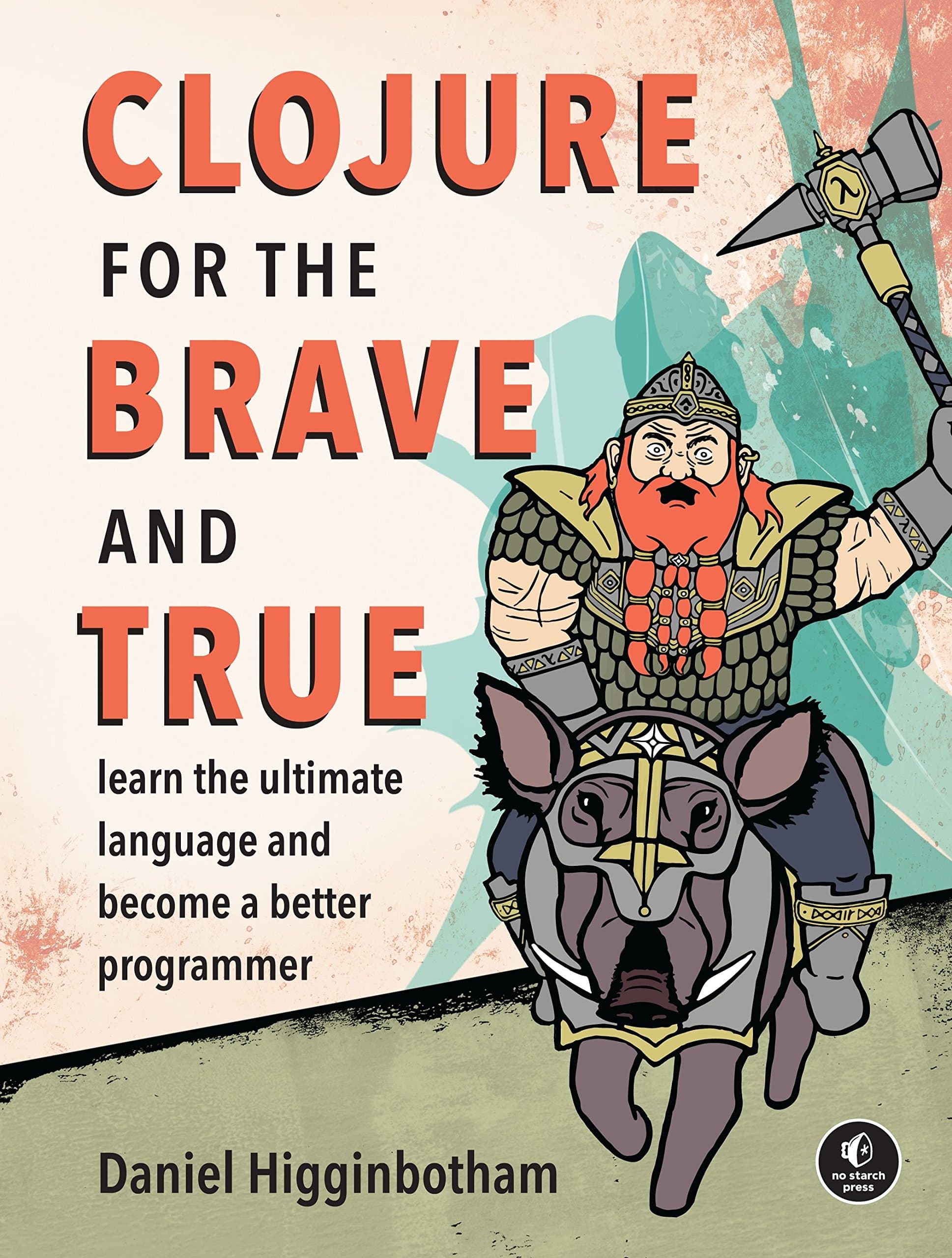 No Starch Press Clojure For The Brave And True