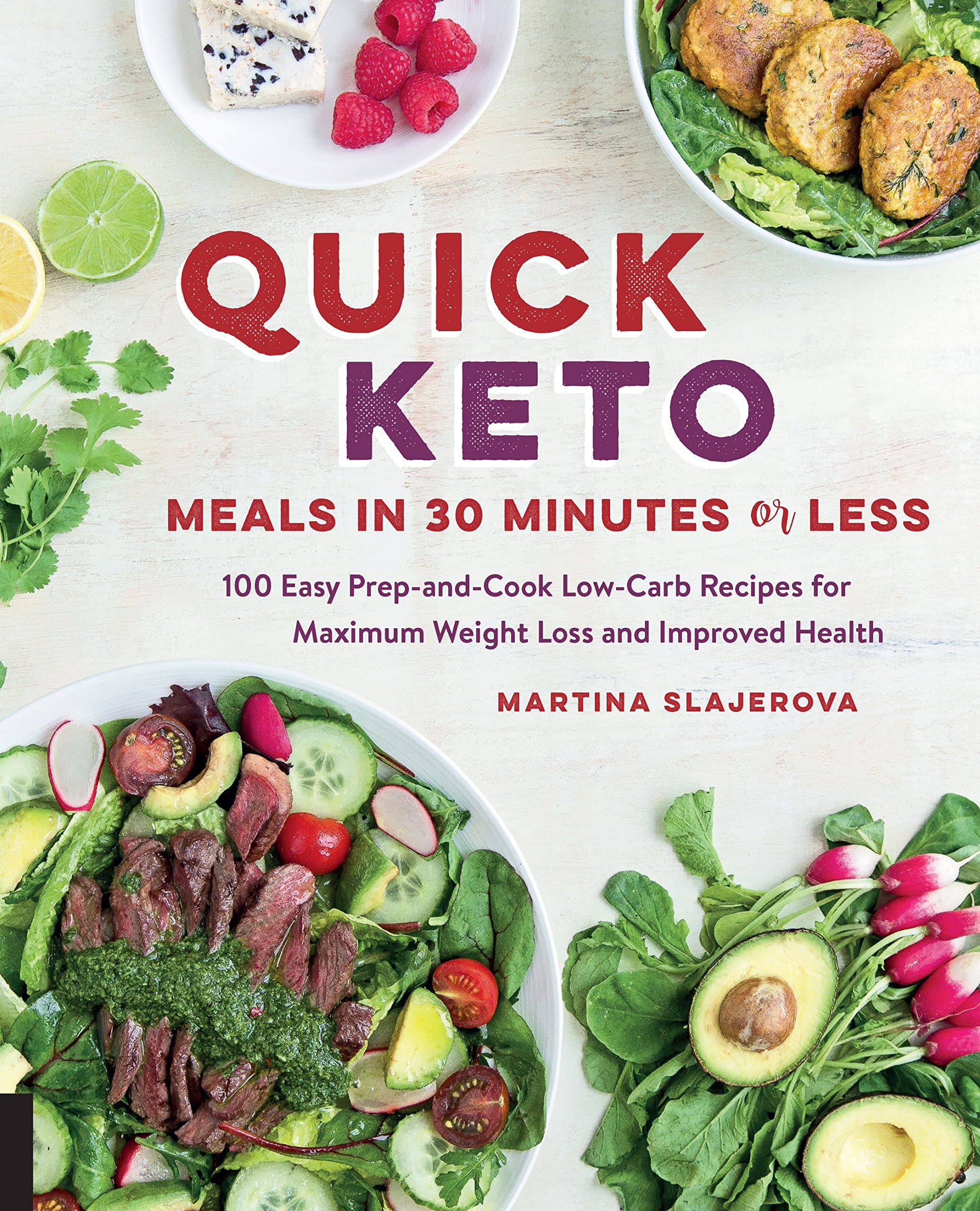 Quick Keto Meals in 30 Minutes or Less: 100 Easy Prep-and-Cook Low-Carb Recipes for Maximum Weight Loss and Improved Health (Volume 3) (Keto for Your Life, 3)