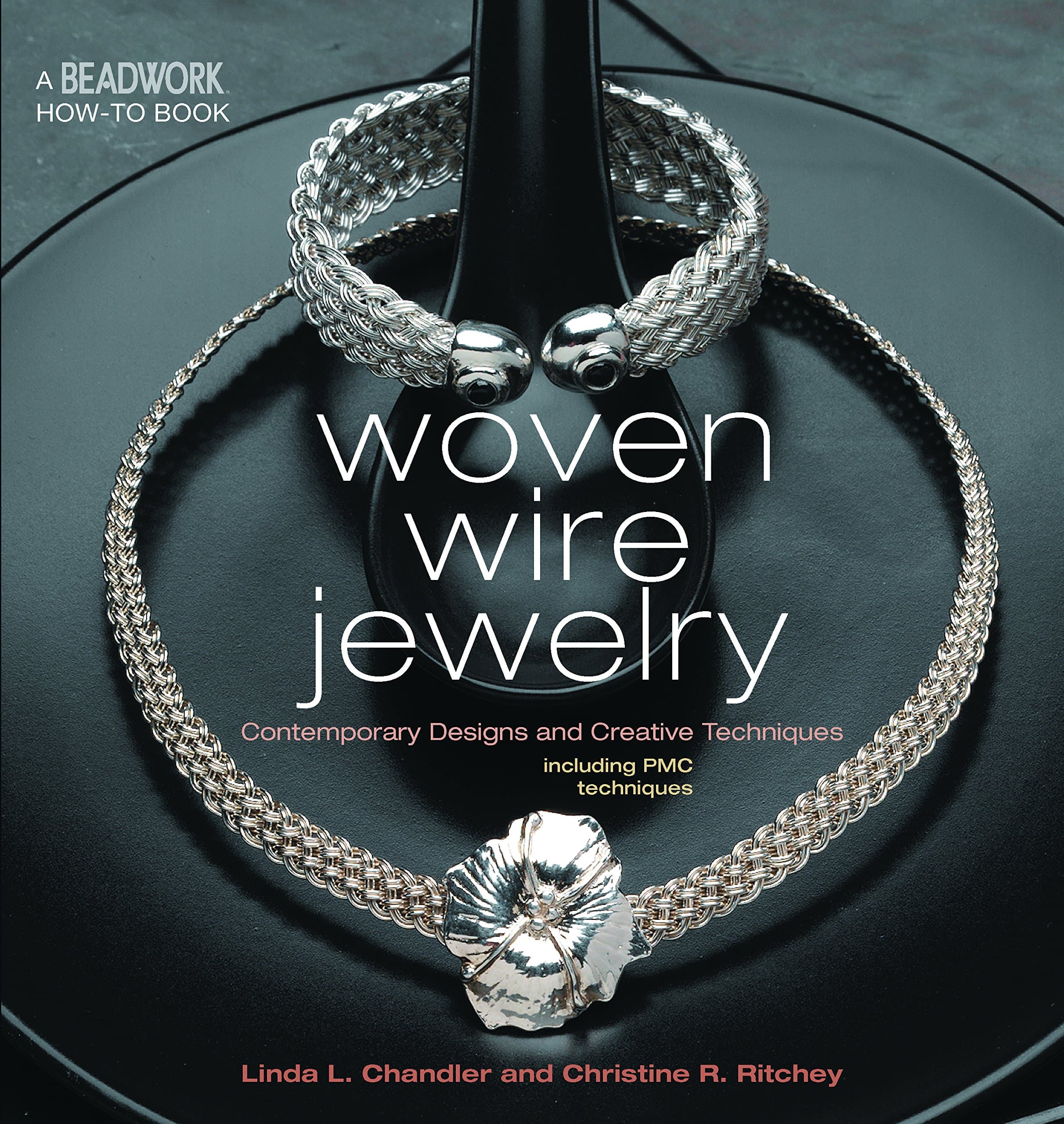 Woven Wire Jewelry: Contemporary Designs and Creative Techniques (Beadwork How-To series)