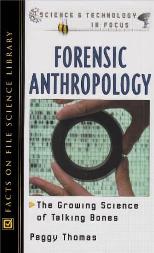 Forensic Anthropology: The Growing Science of Talking Bones (Science & Technology in Focus) Hardcover – 31 Jan 2003