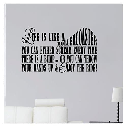 38" Life Is Like A Rollercoaster. You Can Either Scream Every Time There Is A Bump Or You Can Throw Your Hands Up And Enjoy The Ride Wall Decal Sticker Art Mural Home Décor Quote