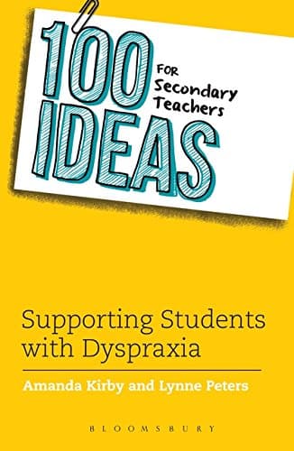 100 Ideas for Secondary Teachers: Supporting Students with Dyspraxia (100 Ideas for Teachers) Paperback – 6 Feb 2020