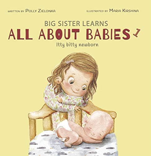 Itty Bitty Newborn: 0-3 months (Big Sister Learns All About Babies Book 1) Kindle Edition