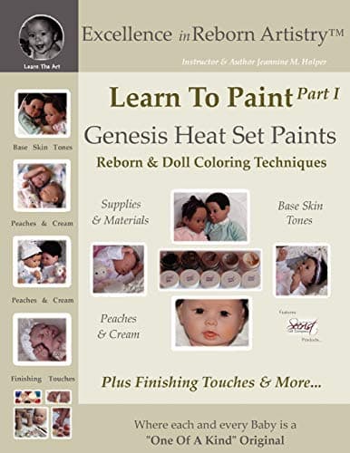 Learn to Paint: Genesis Heat Set Paints Coloring Techniques - Peaches & Cream Reborns & Doll Making Kits - Excellence in Reborn Artistryt Series (Excellence in Reborn Artistry Series)