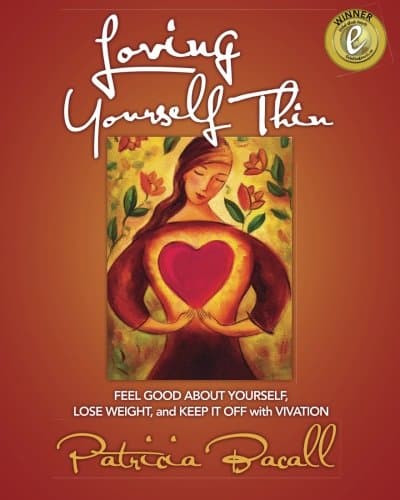 Loving Yourself Thin: Feel Good About Yourself, Lose Weight, and Keep it Off with Vivation Paperback – September 16, 2011