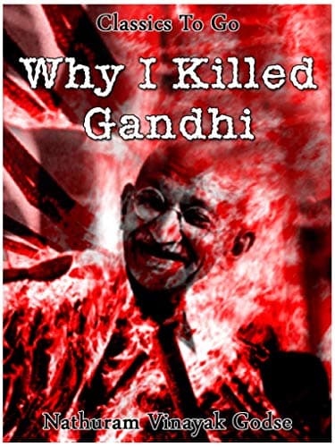 Why I killed Gandhi (Classics To Go)
