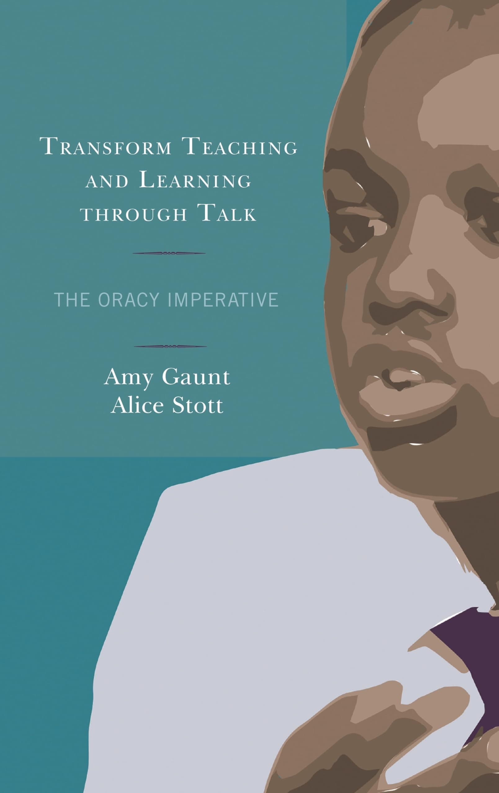 Transform Teaching and Learning Through Talk: The Oracy Imperative
