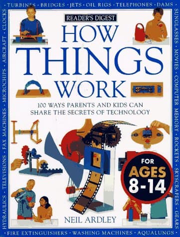How Things Work: 100 Ways Parents and Kids Can Share the Secrets of Technology
