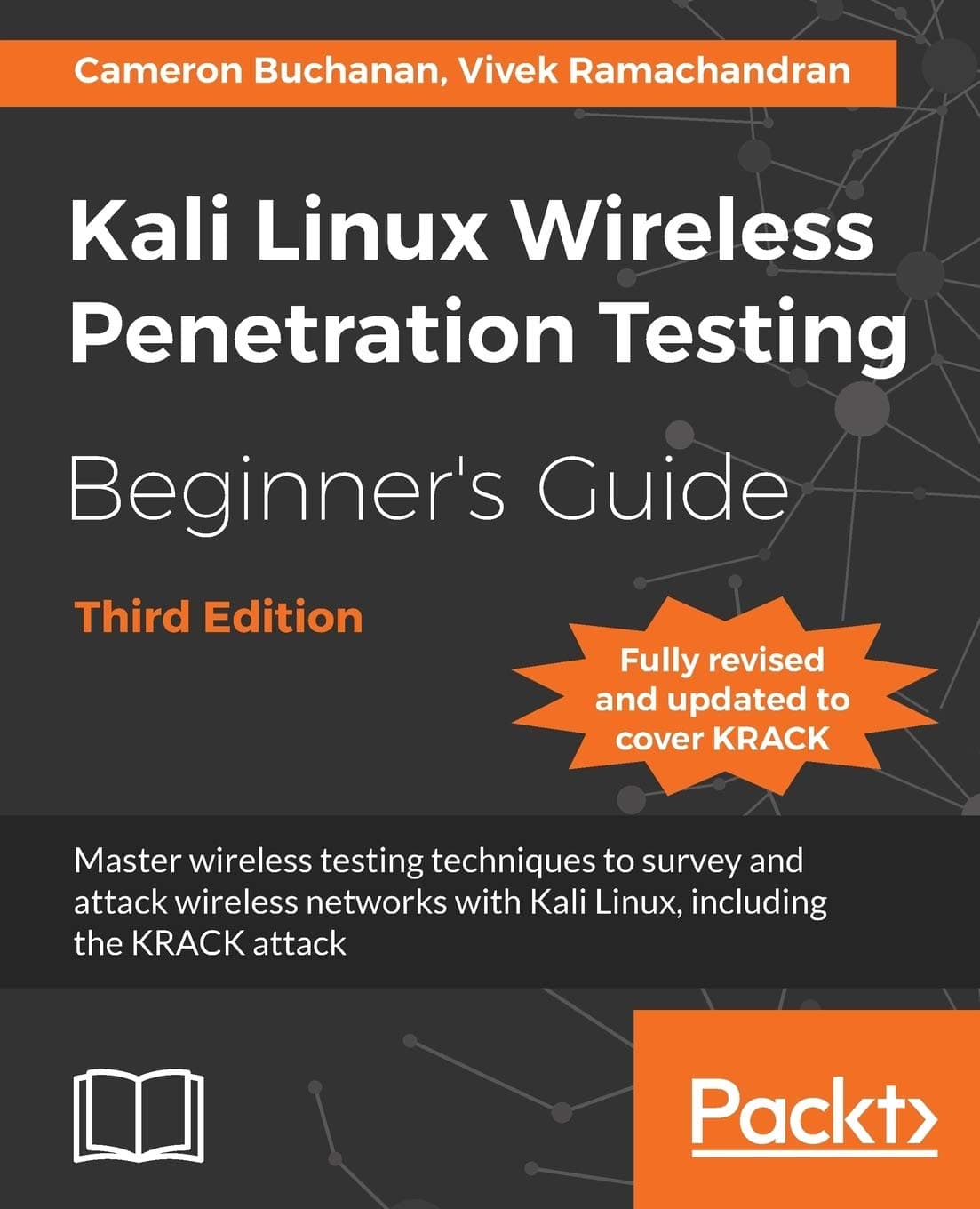 Kali Linux Wireless Penetration Testing Beginner's Guide -Third: Master wireless testing techniques to survey and attack wireless networks with Kali Linux, including the KRACK attack