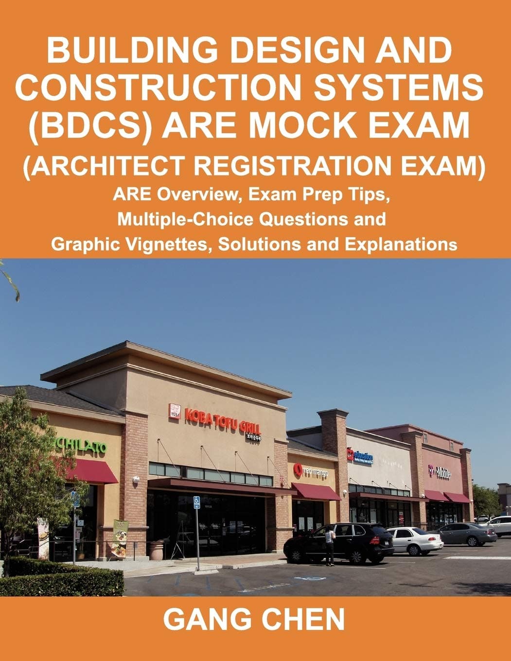 Building Design and Construction Systems (BDCS) ARE Mock Exam: ARE Overview, Exam Prep Tips, Multiple-Choice Questions and Graphic Vignettes, Solutions and Explanations (Architect Registration Exam)