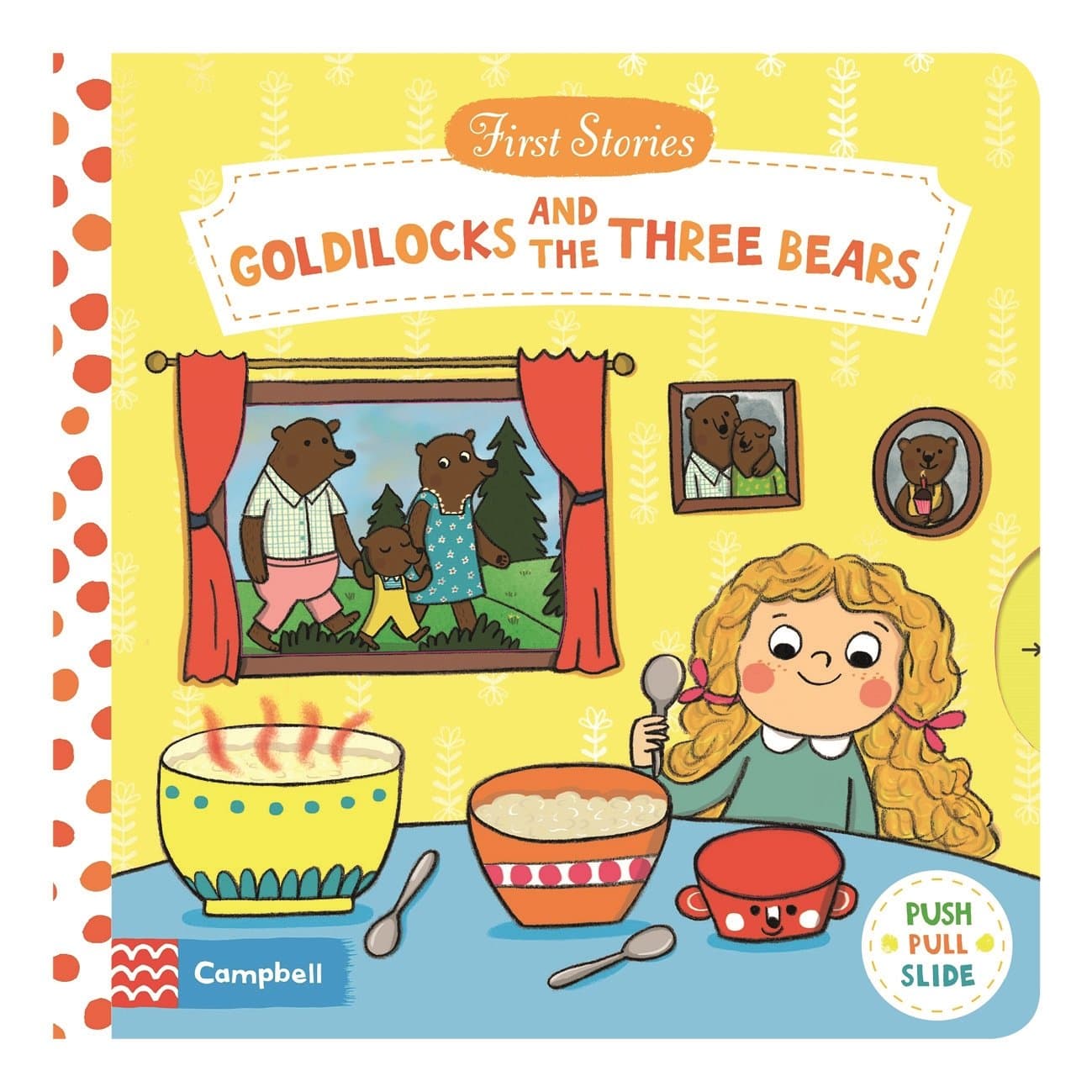 Goldilocks and the Three Bears: A push, pull, slide retelling of a beloved magical fairy tale for toddlers (Campbell First Stories)