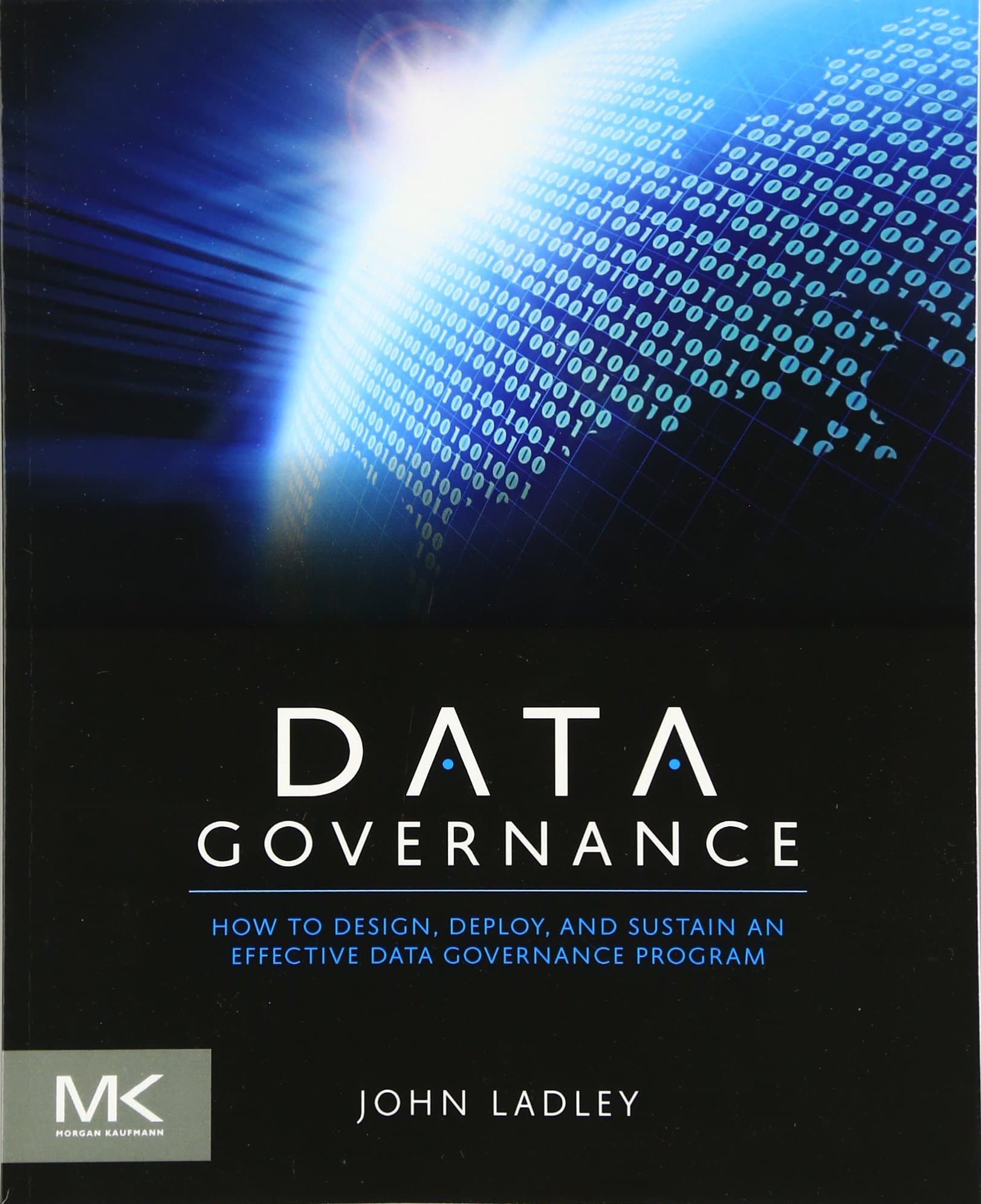 Data Governance: How to Design, Deploy and Sustain an Effective Data Governance Program Paperback – Big Book, 18 September 2012