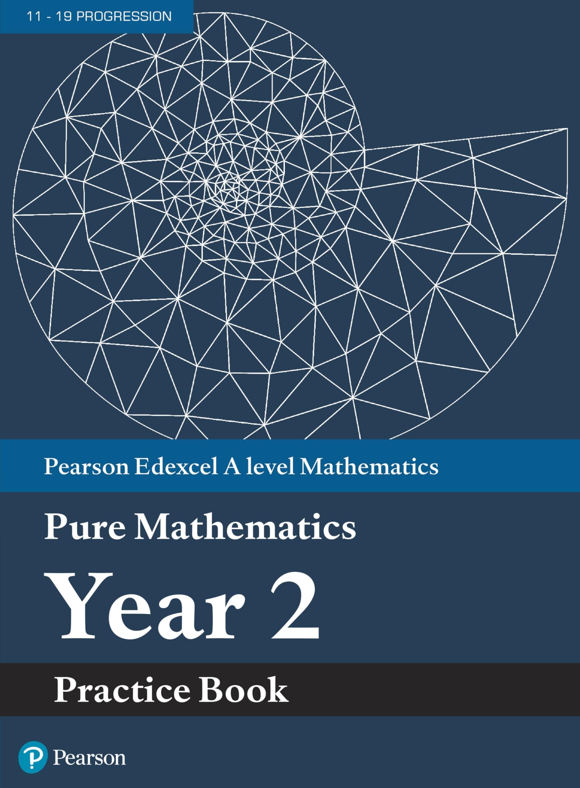 Pearson Edexcel AS and A level Mathematics Pure Mathematics Year 2 Practice Book (A level Maths and Further Maths 2017)